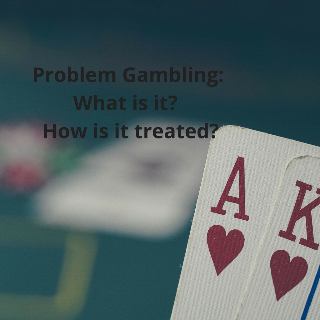 Problem Gambling: What Is It And How Is It Treated? - Deborah Byrne ...