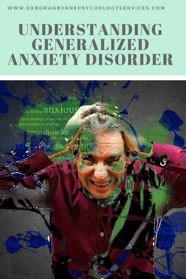 Understanding Generalized Anxiety Disorder. - Deborah Byrne Psychology ...