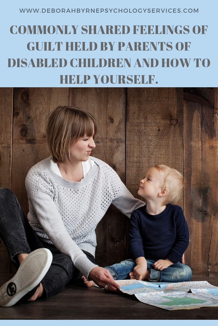 Feeling Guilty As A Special Needs Parent. - Deborah Byrne Psychology ...