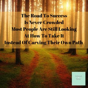 The Road To Success Is Never Crowded Most People Are Still Looking At ...