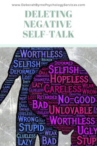 Deleting Negative Self Talk. - Deborah Byrne Psychology Services