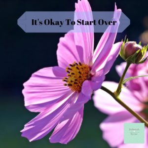 It's Okay To Start Over - Deborah Byrne Psychology Services