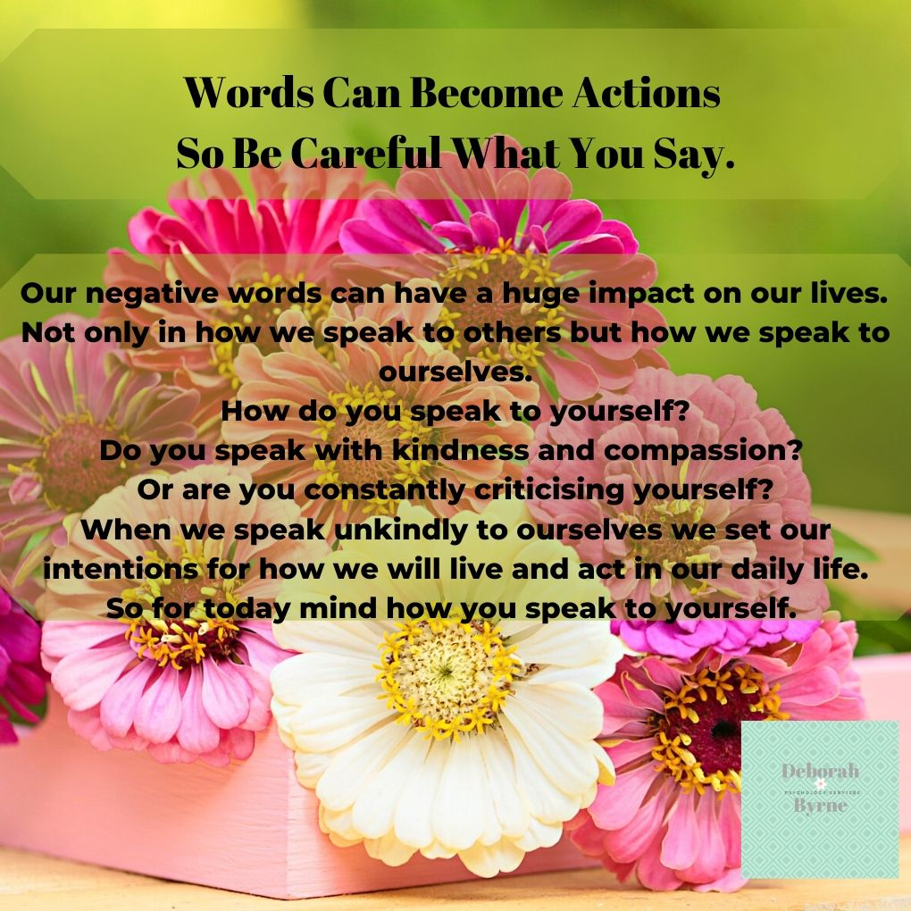 Words Can Become Actions So Be Careful What You Say. - Deborah Byrne ...