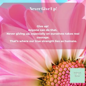 Never Give Up! - Deborah Byrne Psychology Services
